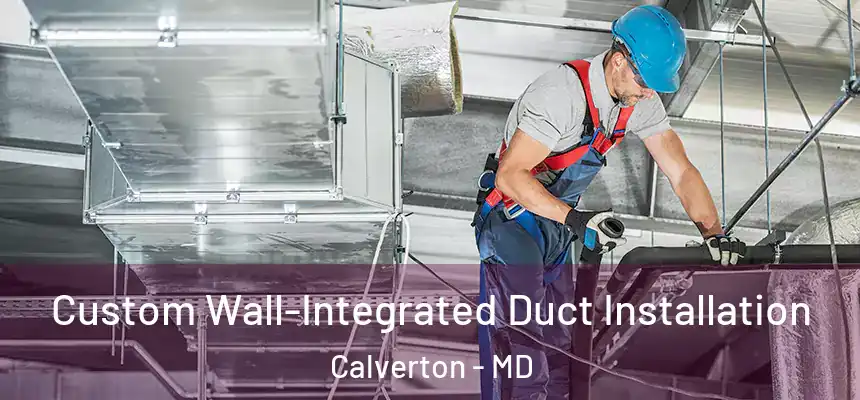  Custom Wall-Integrated Duct Installation Calverton - MD