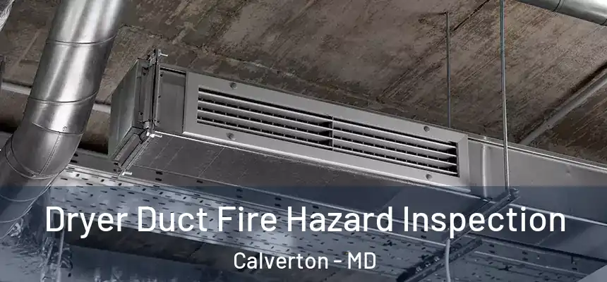  Dryer Duct Fire Hazard Inspection Calverton - MD