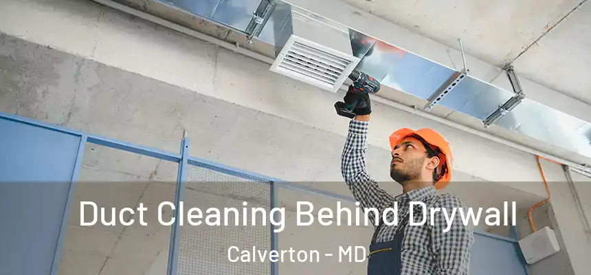  Duct Cleaning Behind Drywall Calverton - MD