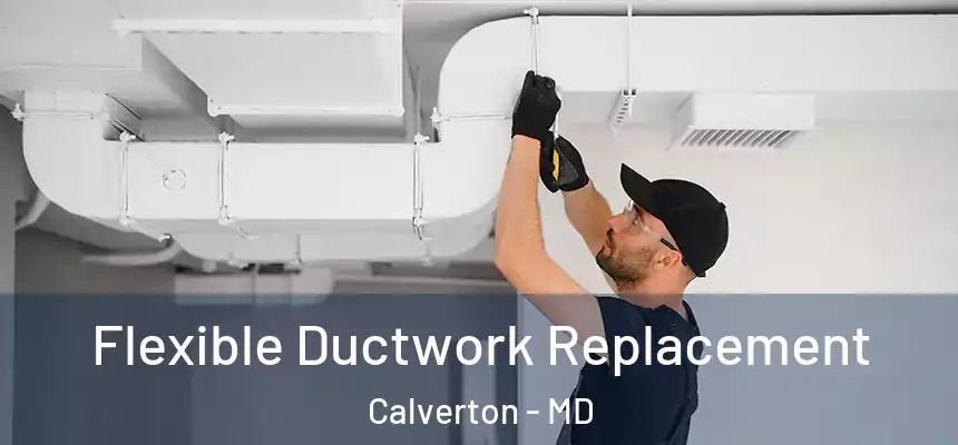  Flexible Ductwork Replacement Calverton - MD