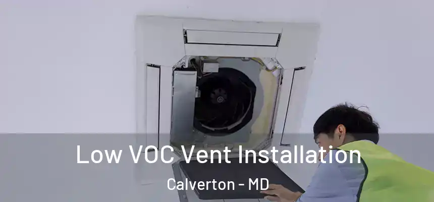  Low VOC Vent Installation Calverton - MD